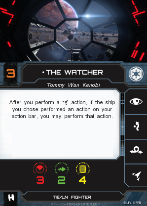 http://x-wing-cardcreator.com/img/published/The Watcher_Tommy Wan Kenobi_0.png